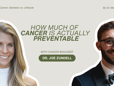 How Much of Cancer Is Actually Preventable with Cancer Biologist Dr. Joe Zundell