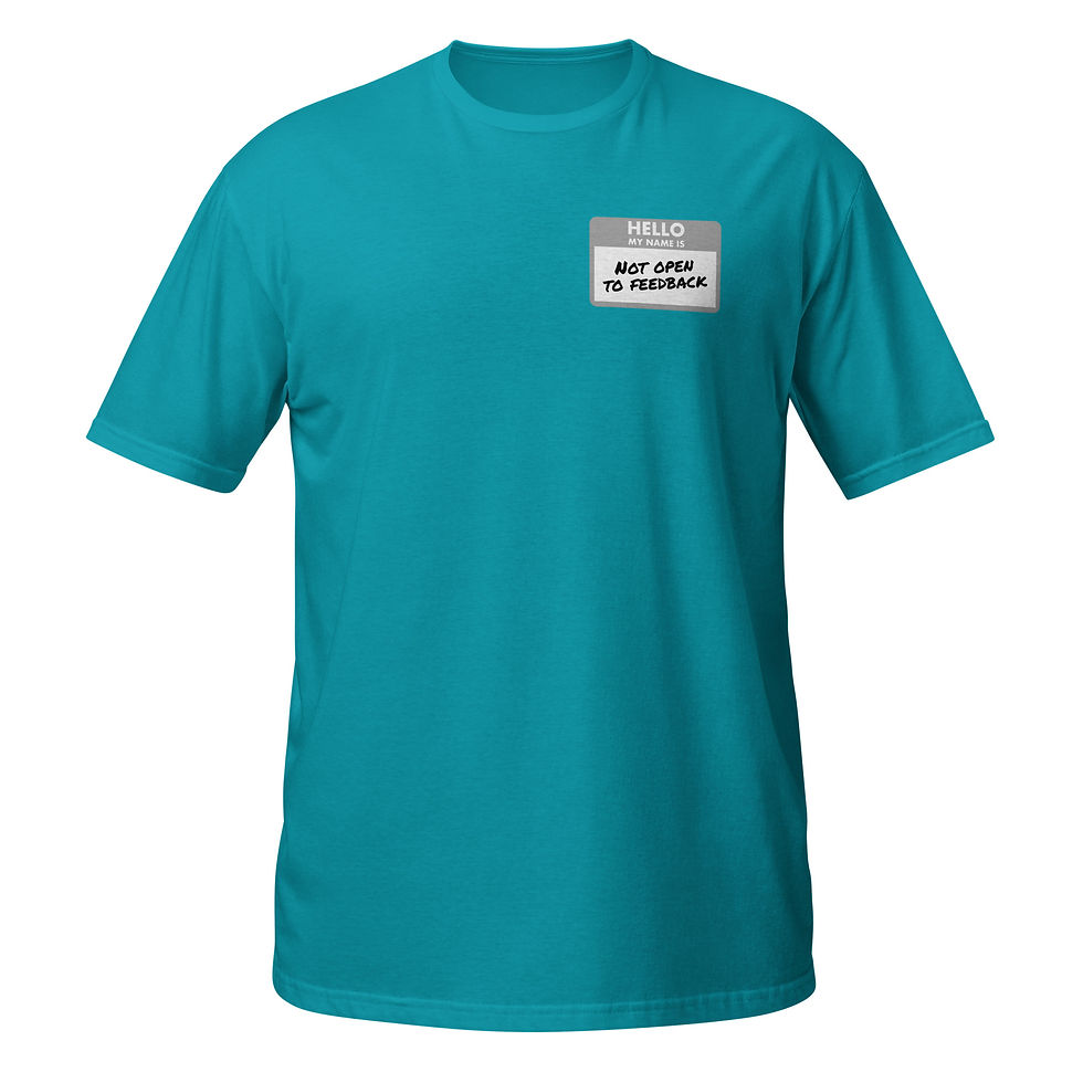 "Not open to feedback" Unisex T-Shirt - Gildan Softstyle 64000