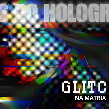 Bugs do Holograma Glitch na Matrix
