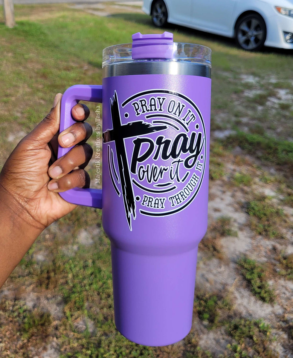 Pray on it! - Large 40oz Stanley dupe tumbler with handle