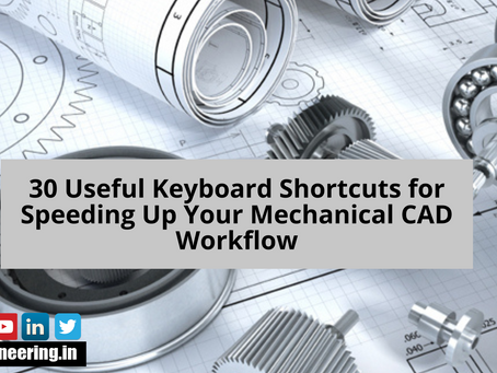 30 Useful Keyboard Shortcuts for Speeding Up Your Mechanical CAD Workflow