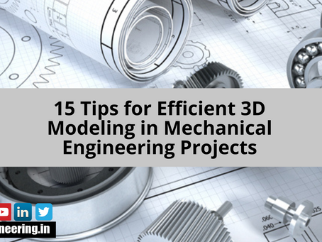 15 Tips for Efficient 3D Modeling in Mechanical Engineering Projects