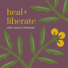 heal and liberate podcast.jpeg