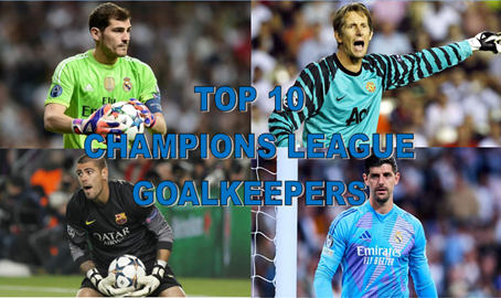 Top 10 Champions League Goalkeepers