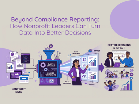 Beyond Compliance Reporting: How Nonprofit Leaders Can Turn Data Into Better Decisions