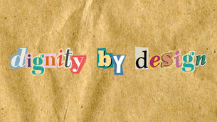 Dignity by design