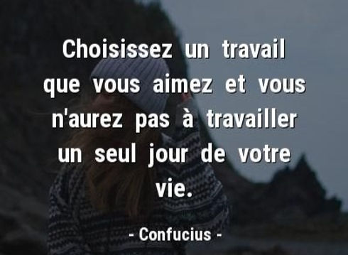 citation de Confucius sur l'importance de trouver un travail qui plaise