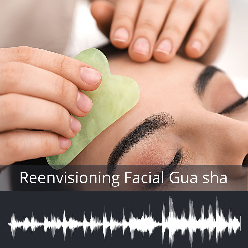 Reenvisioning Facial Gua sha