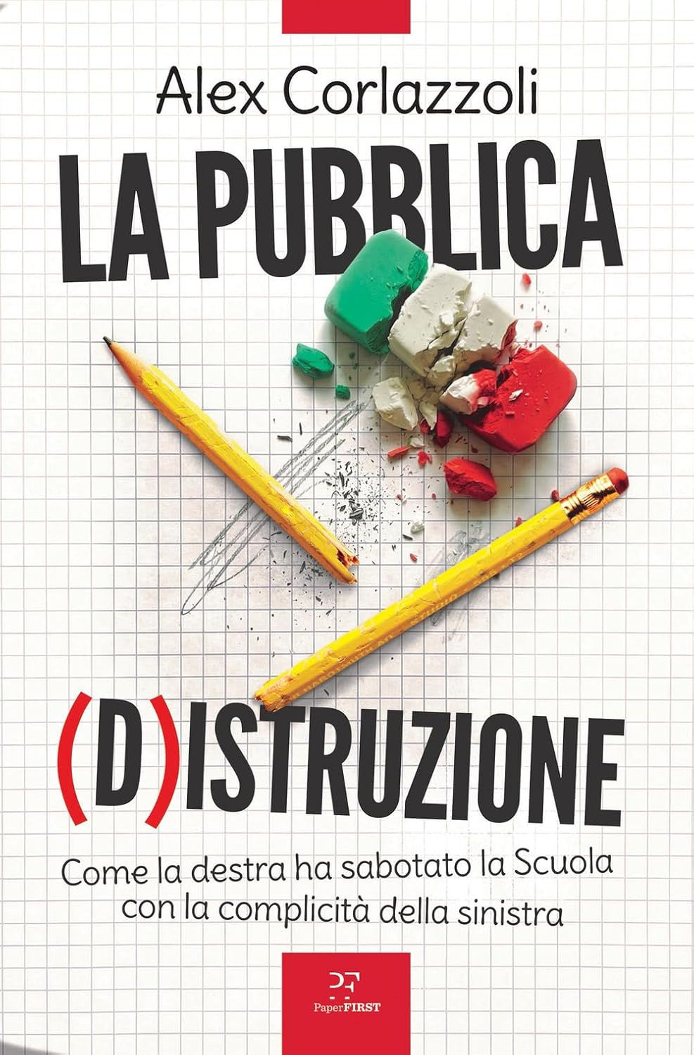 La pubblica (d)istruzione. Come la destra ha sabotato la scuola...