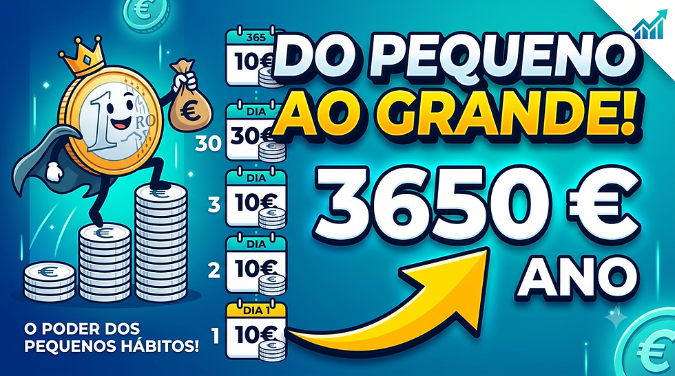 O poder dos 10€ por dia: Como pequenos hábitos mudam a tua vida financeira