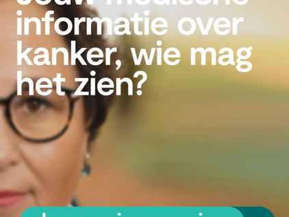 Jouw medische informatie over kanker, wie mag het zien?