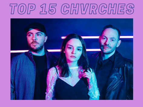 Top 15 CHVRCHES Songs