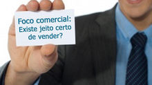 Foco comercial: Existe jeito certo de vender?