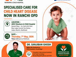 Specialized Pediatric Heart Care in Ranchi: Expert OPD Now at ANVI Newborn & Child Hospital
