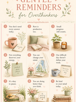 Selfcare gentle reminder with cream and pink background and clipart, also includes some tips. Text reads: Gentle reminders for overthinkers. 1. You Don't Need Every Answer Today 2. Rest Is Productive Too 3. Small Progress Still Counts 4. Not Everything Deserves Your Energy 5. You Can Change Your Mind 6. One Difficult Day Doesn't Define Your Week 7. It's Okay to Pause 8. You Are Doing Better Than You Think 9. Be Kind to Your Mind Today