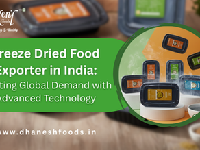 Freeze Dried Food Exporter in India: Meeting Global Demand with Advanced Technology