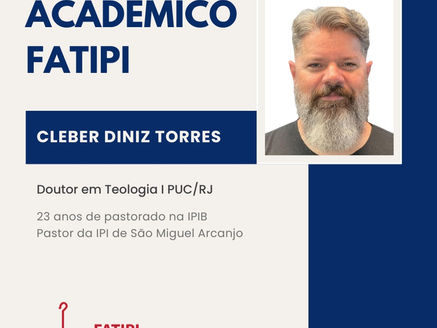 CAPELÃO ACADÊMICO E OUVIDOR DA FATIPI, PROF. REV. KLEBER DINIZ TORRES 