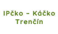 IPčko – Káčko Trenčín