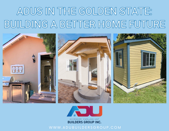 ADUs in the Golden State: Building a Better Home Future