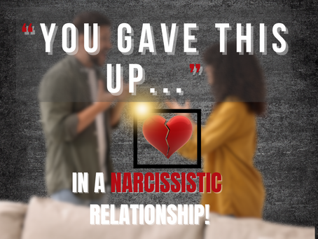 10 Things You Gave Up in a Narcissistic Relationship (Without Realising It)