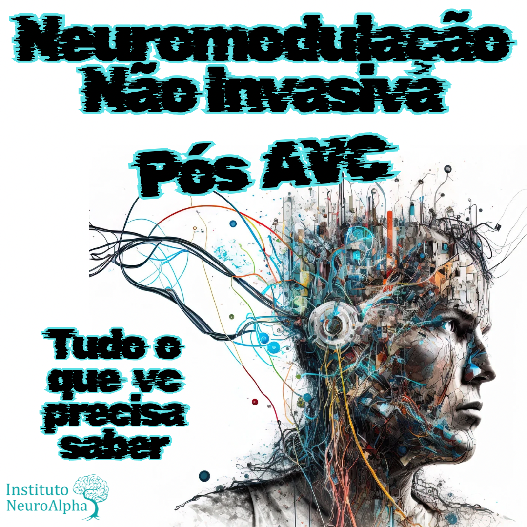 NEUROMODULAÇÃO NÃO INVASIVA PÓS AVC: TUDO O QUE VOCÊ PRECISA SABER