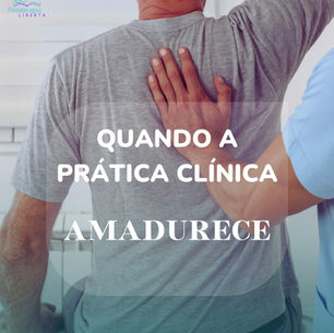 Quando a prática clínica amadurece: Mais do que técnica, uma forma de pensar