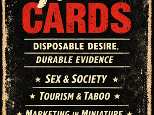 Paper Trails: Tart Cards - Disposable Desire, Durable Evidence