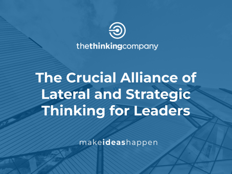 Transforming Tomorrow: The Crucial Alliance of Lateral and Strategic Thinking for Leaders
