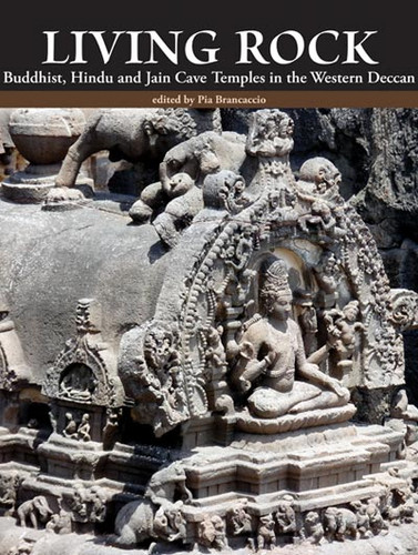 Living Rock: Buddhist, Hindu and Jain Ca...