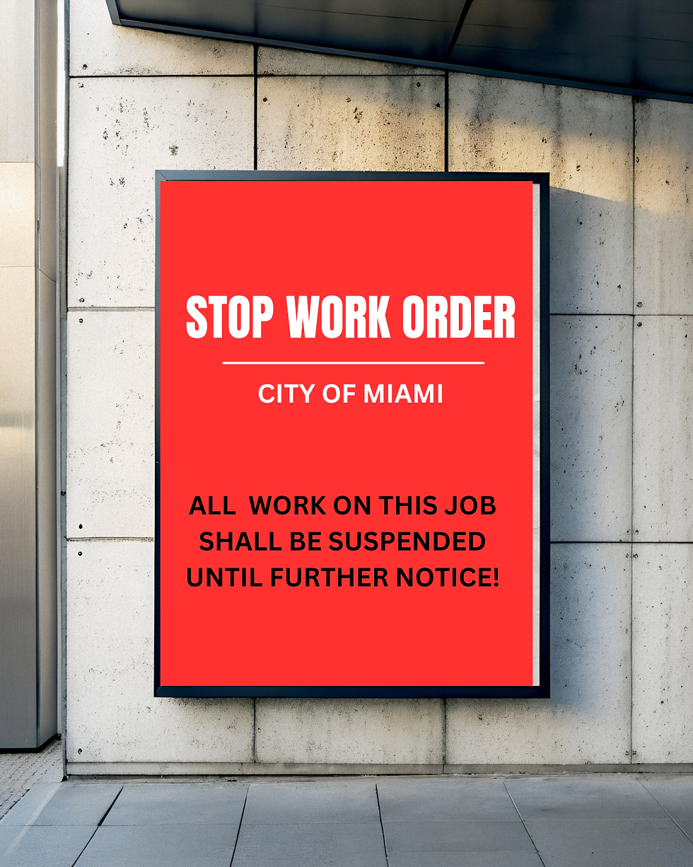 Construction Halted: A stop work order from the City of Miami halts all activity due to permit violations, pending further notice.