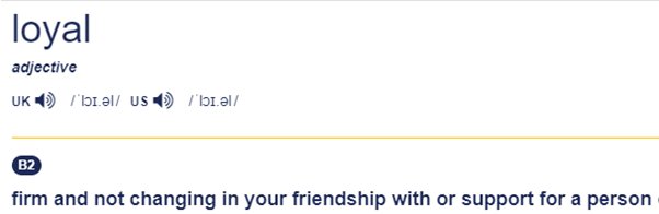 Definition of loyal according to Cambridge dictionary