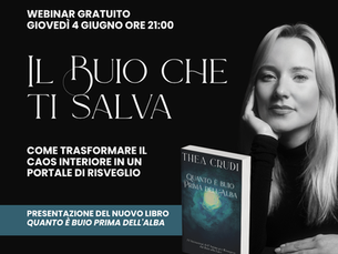 Il Buio che ti Salva: un webinar gratuito per scoprire il significato spirituale delle crisi e presentare il nuovo libro di Thea Crudi