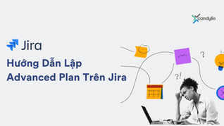Jira: Hướng Dẫn Lập Advanced Plan Trên Jira