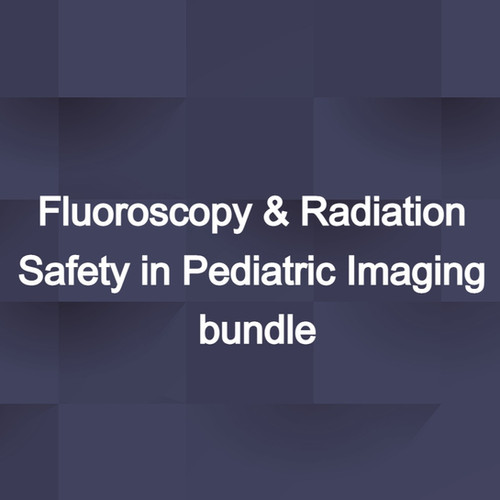 12CE Fluoroscopy & Radiation Safety in Ped Imaging