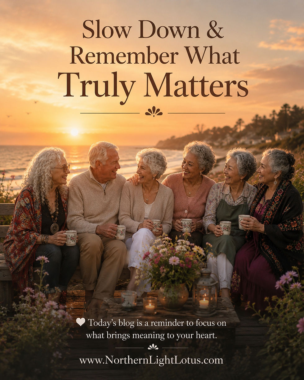 Slow Down & Remember What Truly Matters