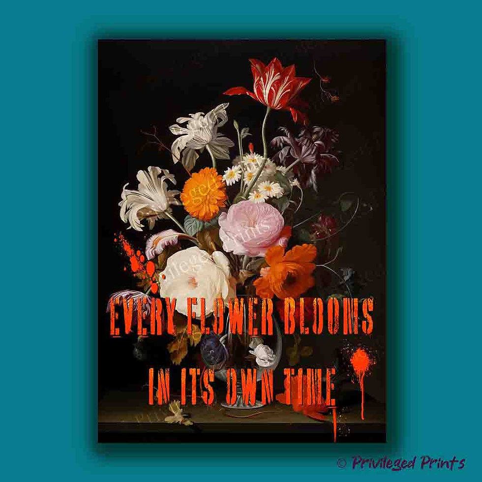 Every Flower Blooms in its Own Time Dutch floral graffiti art print bold orange lettering motivational botanical wall art