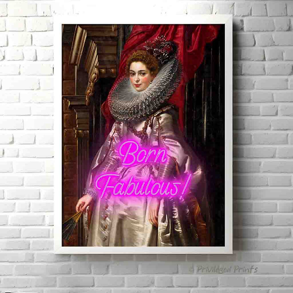 Born Fabulous neon art print altered art Rubens Marchessa Spinola Doria pink neon text Baroque vintage aristocratic wall art