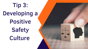 Develop a positive Safety Culture