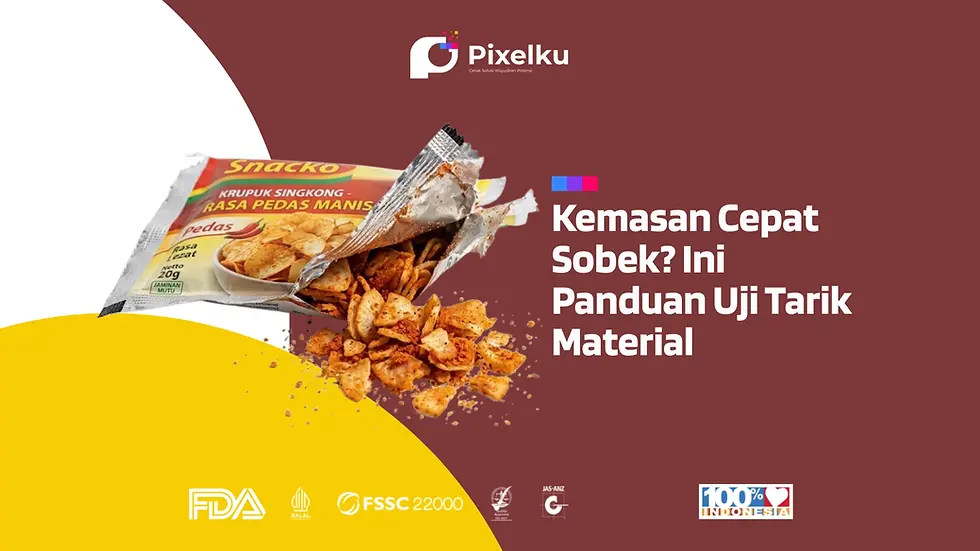 Banner edukasi Pixelku yang membedah panduan uji tarik material untuk mengatasi masalah kemasan cepat sobek pada lini produksi snack dan keripik skala industri