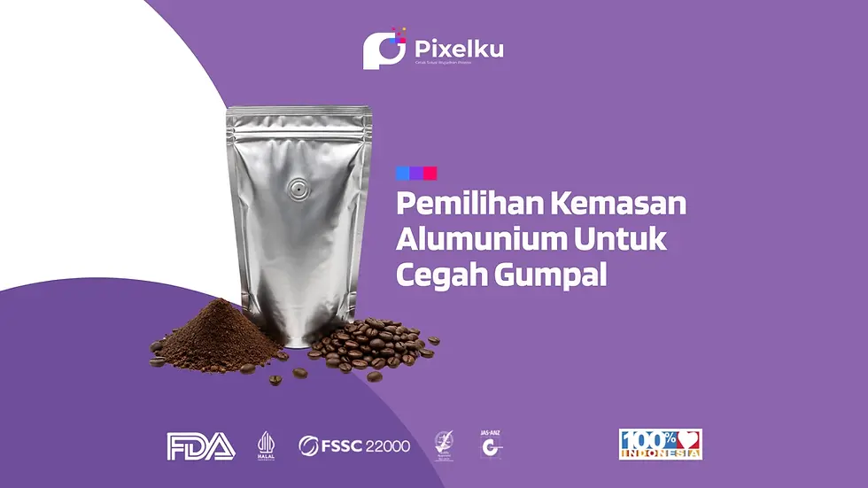 Pemilihan Kemasan Aluminium Untuk Cegah Gumpal