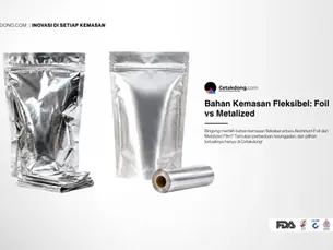 Bahan Kemasan Fleksibel: Foil vs Metalized