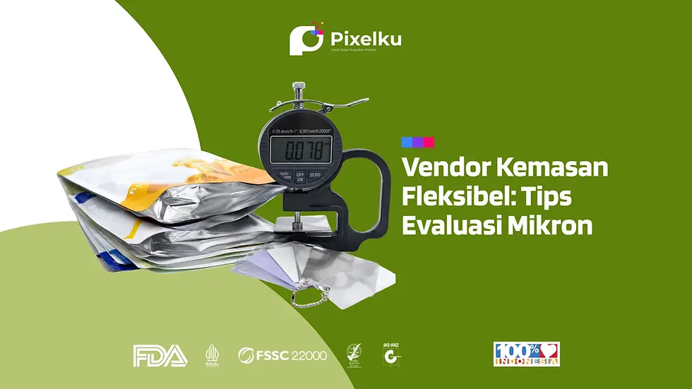 Vendor Kemasan Fleksibel: Tips Evaluasi Mikron