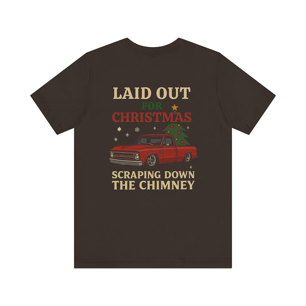 Shirt with text: Laid Out For Christmas, scraping down the chimney, 67 c10 christmas shirt.