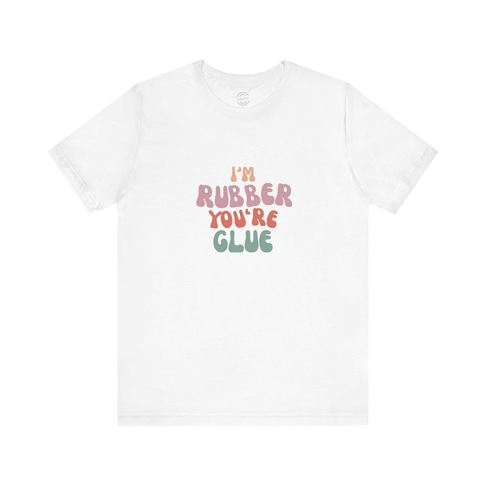 Thumbnail: White Adult, "I'm Rubber You're Glue" T-Shirt. 