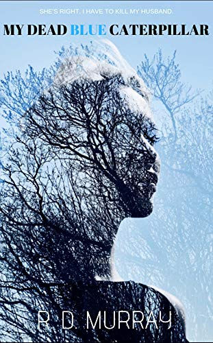 My Dead Blue Caterpillar, by R.D.Murray