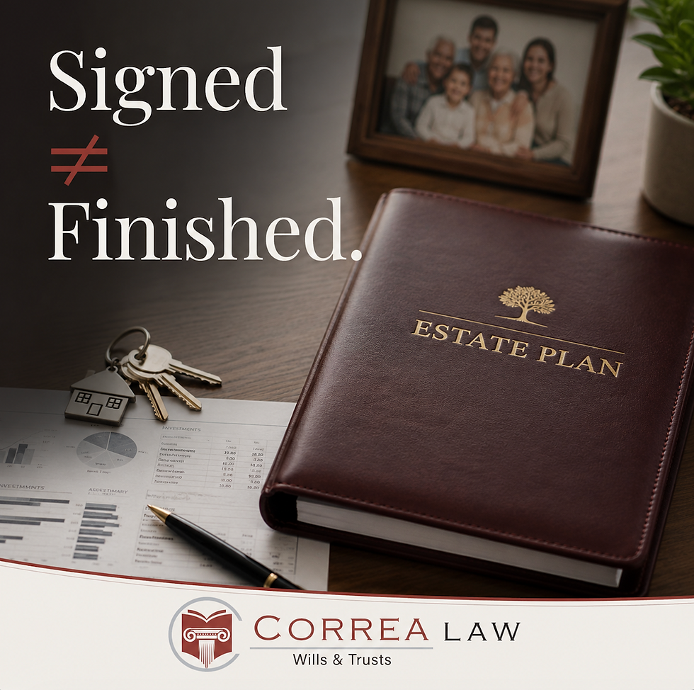 You Signed Your Estate Plan. But Is It Actually Finished? 7 Things Illinois Families Forget to Do