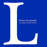 Futuro do Passado - As Canções de Lulu Santos.jpeg