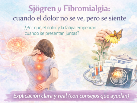 Sjögren y fibromialgia: por qué duelen juntas (explicación clara y real)