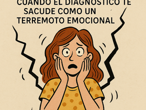 ¿Y ahora qué? Cuando el diagnóstico te sacude como un terremoto emocional