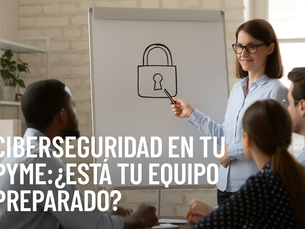 Ciberseguridad en tu pyme: ¿está tu equipo preparado?